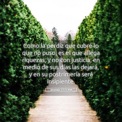 Picture 05 - Jeremías 17:11 RVA - Como la perdiz que cubre lo que no puso, es el - Bible Verse Picture