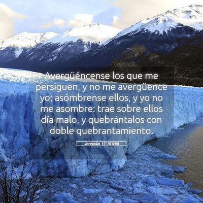 Picture 05 - Jeremías 17:18 RVA - Avergüéncense los que me persiguen, y no me - Bible Verse Picture