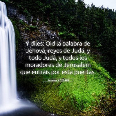 Picture 05 - Jeremías 17:20 RVA - Y diles: Oid la palabra de Jehová, reyes de - Bible Verse Picture