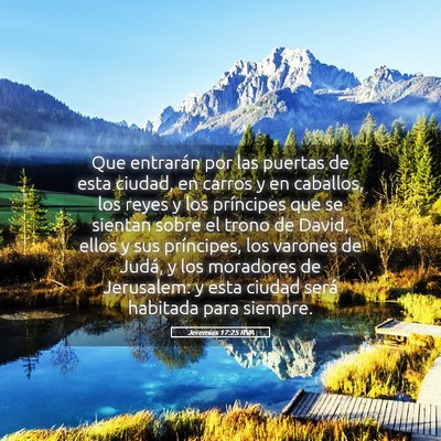Picture 05 - Jeremías 17:25 RVA - Que entrarán por las puertas de esta ciudad, en - Bible Verse Picture
