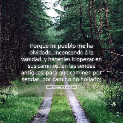 Picture 05 - Jeremías 18:15 RVA - Porque mi pueblo me ha olvidado, incensando á la - Bible Verse Picture