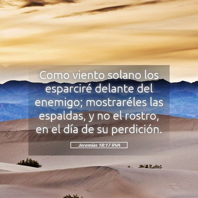 Picture 05 - Jeremías 18:17 RVA - Como viento solano los esparciré delante del - Bible Verse Picture