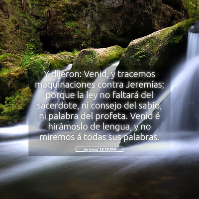 Picture 05 - Jeremías 18:18 RVA - Y dijeron: Venid, y tracemos maquinaciones contra - Bible Verse Picture