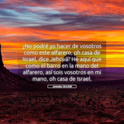 Picture 05 - Jeremías 18:6 RVA - ¿No podré yo hacer de vosotros como este - Bible Verse Picture