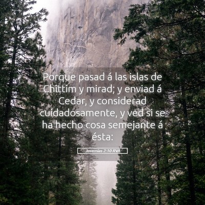 Picture 05 - Jeremías 2:10 RVA - Porque pasad á las islas de Chîttim y mirad; y - Bible Verse Picture