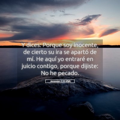 Picture 05 - Jeremías 2:35 RVA - Y dices: Porque soy inocente, de cierto su ira se - Bible Verse Picture