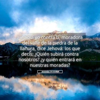 Picture 05 - Jeremías 21:13 RVA - He aquí yo contra ti, moradora del valle de la - Bible Verse Picture