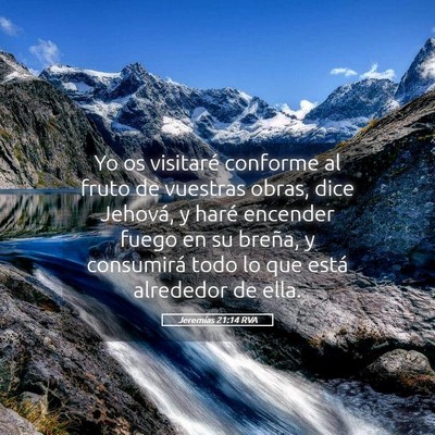 Picture 05 - Jeremías 21:14 RVA - Yo os visitaré conforme al fruto de vuestras - Bible Verse Picture
