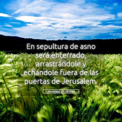 Picture 05 - Jeremías 22:19 RVA - En sepultura de asno será enterrado, - Bible Verse Picture