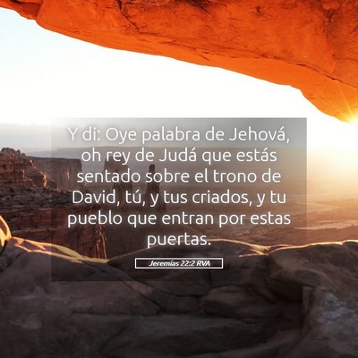 Picture 05 - Jeremías 22:2 RVA - Y di: Oye palabra de Jehová, oh rey de Judá que - Bible Verse Picture