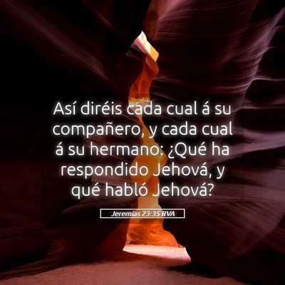 Picture 05 - Jeremías 23:35 RVA - Así diréis cada cual á su compañero, y cada - Bible Verse Picture