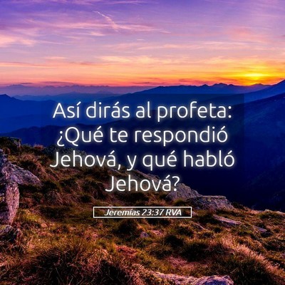 Picture 05 - Jeremías 23:37 RVA - Así dirás al profeta: ¿Qué te respondió - Bible Verse Picture