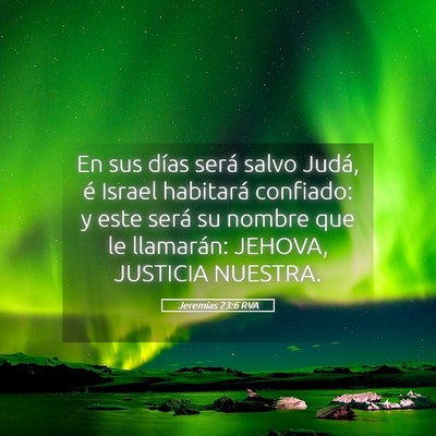 Picture 05 - Jeremías 23:6 RVA - En sus días será salvo Judá, é Israel - Bible Verse Picture