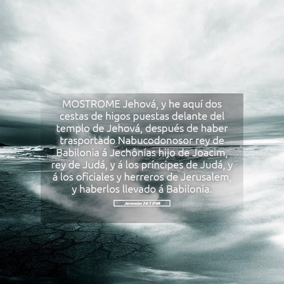 Picture 05 - Jeremías 24:1 RVA - MOSTROME Jehová, y he aquí dos cestas de higos - Bible Verse Picture