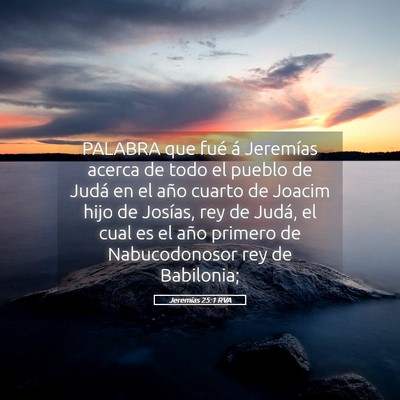 Picture 05 - Jeremías 25:1 RVA - PALABRA que fué á Jeremías acerca de todo el - Bible Verse Picture