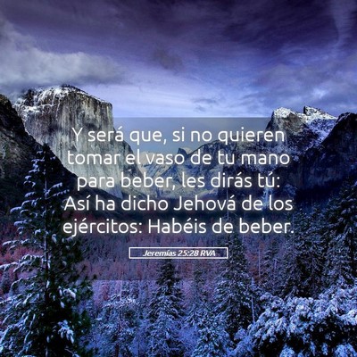 Picture 05 - Jeremías 25:28 RVA - Y será que, si no quieren tomar el vaso de tu - Bible Verse Picture