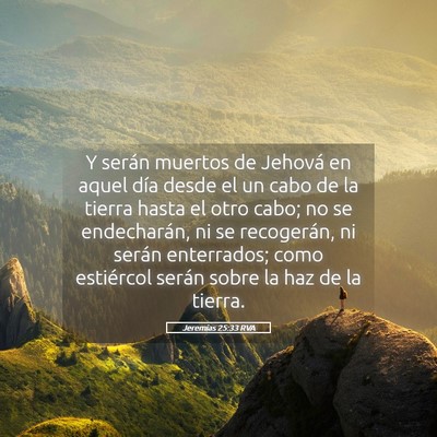 Picture 05 - Jeremías 25:33 RVA - Y serán muertos de Jehová en aquel día desde - Bible Verse Picture