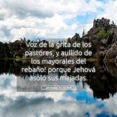 Picture 05 - Jeremías 25:36 RVA - Voz de la grita de los pastores, y aullido de los - Bible Verse Picture