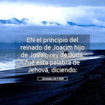 Picture 05 - Jeremías 26:1 RVA - EN el principio del reinado de Joacim hijo de - Bible Verse Picture