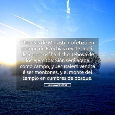 Picture 05 - Jeremías 26:18 RVA - Miqueas de Morasti profetizó en tiempo de - Bible Verse Picture
