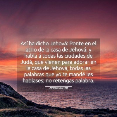 Picture 05 - Jeremías 26:2 RVA - Así ha dicho Jehová: Ponte en el atrio de la - Bible Verse Picture