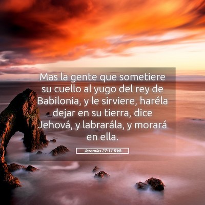 Picture 05 - Jeremías 27:11 RVA - Mas la gente que sometiere su cuello al yugo del - Bible Verse Picture