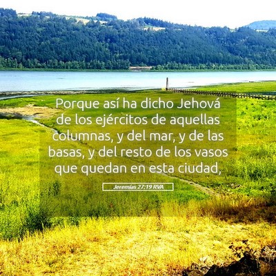 Picture 05 - Jeremías 27:19 RVA - Porque así ha dicho Jehová de los ejércitos de - Bible Verse Picture