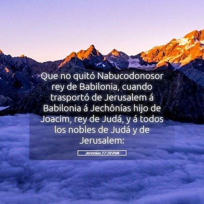 Picture 05 - Jeremías 27:20 RVA - Que no quitó Nabucodonosor rey de Babilonia, - Bible Verse Picture