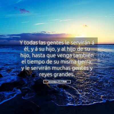 Picture 05 - Jeremías 27:7 RVA - Y todas las gentes le servirán á él, y á su - Bible Verse Picture