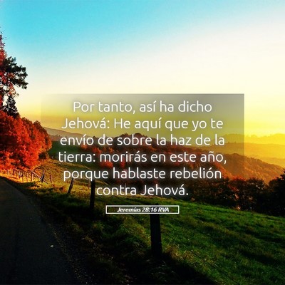 Picture 05 - Jeremías 28:16 RVA - Por tanto, así ha dicho Jehová: He aquí que yo - Bible Verse Picture