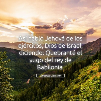 Picture 05 - Jeremías 28:2 RVA - Así habló Jehová de los ejércitos, Dios de - Bible Verse Picture