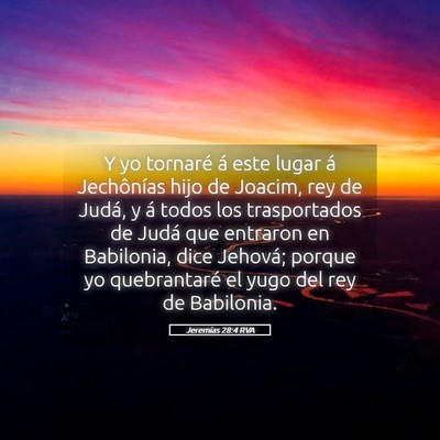 Picture 05 - Jeremías 28:4 RVA - Y yo tornaré á este lugar á Jechônías hijo - Bible Verse Picture