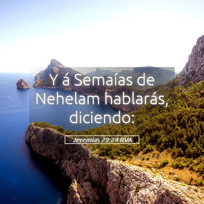 Picture 05 - Jeremías 29:24 RVA - Y á Semaías de Nehelam hablarás, - Bible Verse Picture