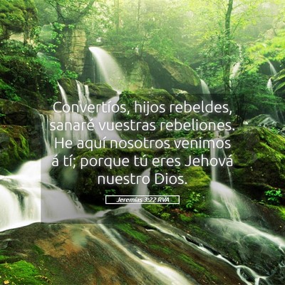 Picture 05 - Jeremías 3:22 RVA - Convertíos, hijos rebeldes, sanaré vuestras - Bible Verse Picture