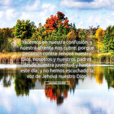 Picture 05 - Jeremías 3:25 RVA - Yacemos en nuestra confusión, y nuestra afrenta - Bible Verse Picture