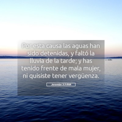 Picture 05 - Jeremías 3:3 RVA - Por esta causa las aguas han sido detenidas, y - Bible Verse Picture