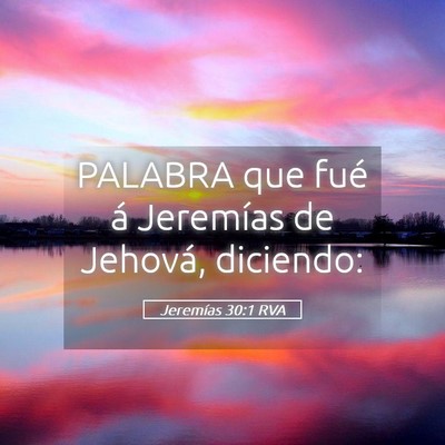 Picture 05 - Jeremías 30:1 RVA - PALABRA que fué á Jeremías de Jehová, - Bible Verse Picture