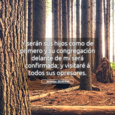 Picture 05 - Jeremías 30:20 RVA - Y serán sus hijos como de primero y su - Bible Verse Picture