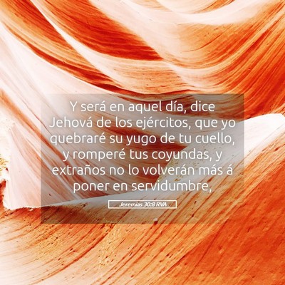 Picture 05 - Jeremías 30:8 RVA - Y será en aquel día, dice Jehová de los - Bible Verse Picture
