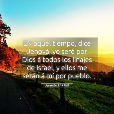 Picture 05 - Jeremías 31:1 RVA - EN aquel tiempo, dice Jehová, yo seré por Dios - Bible Verse Picture