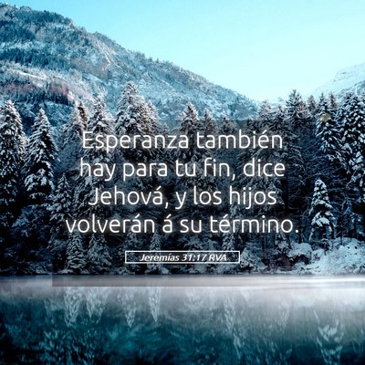 Picture 05 - Jeremías 31:17 RVA - Esperanza también hay para tu fin, dice Jehová, - Bible Verse Picture