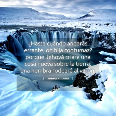 Picture 05 - Jeremías 31:22 RVA - ¿Hasta cuándo andarás errante, oh hija - Bible Verse Picture