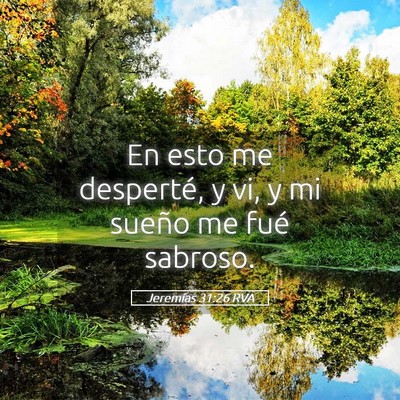 Picture 05 - Jeremías 31:26 RVA - En esto me desperté, y vi, y mi sueño me fué - Bible Verse Picture