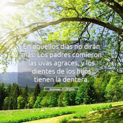 Picture 05 - Jeremías 31:29 RVA - En aquellos días no dirán más: Los padres - Bible Verse Picture