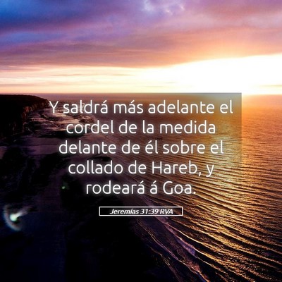 Picture 05 - Jeremías 31:39 RVA - Y saldrá más adelante el cordel de la medida - Bible Verse Picture