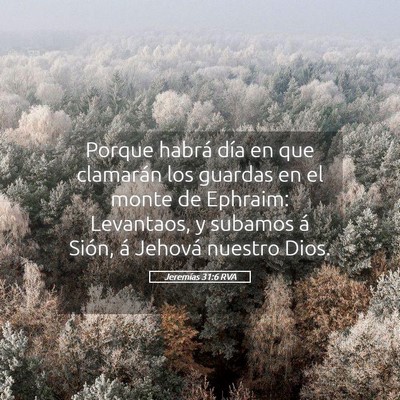 Picture 05 - Jeremías 31:6 RVA - Porque habrá día en que clamarán los guardas - Bible Verse Picture
