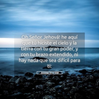 Picture 05 - Jeremías 32:17 RVA - Oh Señor Jehová! he aquí que tú hiciste el - Bible Verse Picture