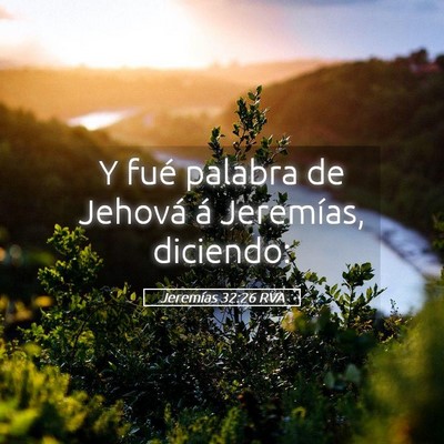 Picture 05 - Jeremías 32:26 RVA - Y fué palabra de Jehová á Jeremías, - Bible Verse Picture