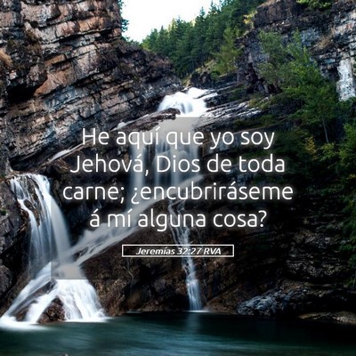 Picture 05 - Jeremías 32:27 RVA - He aquí que yo soy Jehová, Dios de toda carne; - Bible Verse Picture