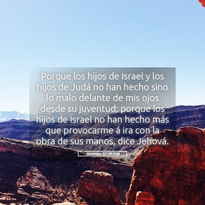 Picture 05 - Jeremías 32:30 RVA - Porque los hijos de Israel y los hijos de Judá - Bible Verse Picture